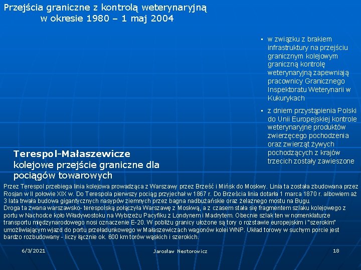 Przejścia graniczne z kontrolą weterynaryjną w okresie 1980 – 1 maj 2004 • w Przejścia graniczne z kontrolą weterynaryjną w okresie 1980 – 1 maj 2004 • w