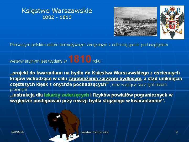 Księstwo Warszawskie 1802 - 1815 Pierwszym polskim aktem normatywnym związanym z ochroną granic pod Księstwo Warszawskie 1802 - 1815 Pierwszym polskim aktem normatywnym związanym z ochroną granic pod