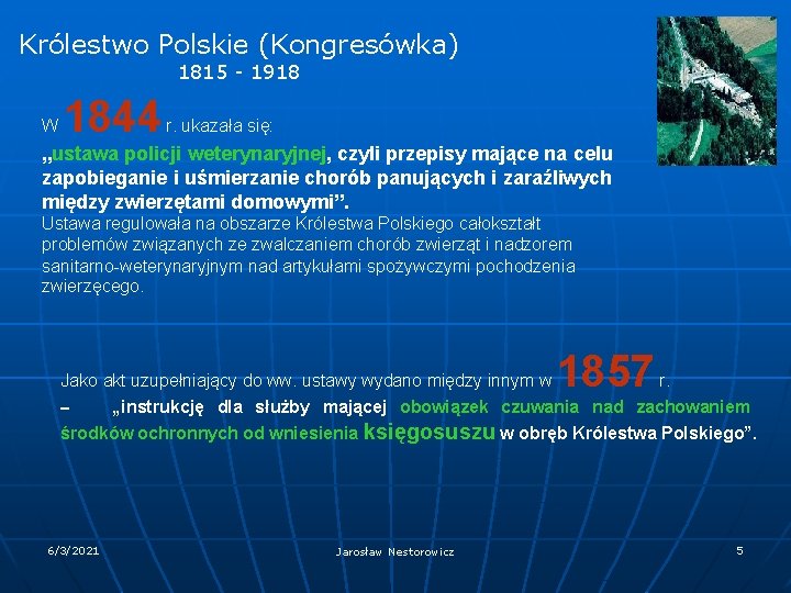 Królestwo Polskie (Kongresówka) 1815 - 1918 W 1844 r. ukazała się: „ustawa policji weterynaryjnej, Królestwo Polskie (Kongresówka) 1815 - 1918 W 1844 r. ukazała się: „ustawa policji weterynaryjnej,