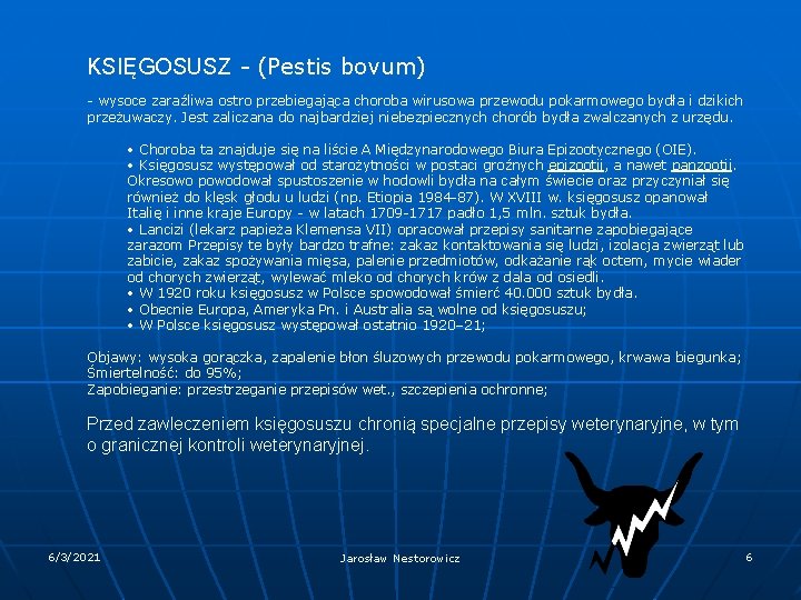 KSIĘGOSUSZ - (Pestis bovum) - wysoce zaraźliwa ostro przebiegająca choroba wirusowa przewodu pokarmowego bydła KSIĘGOSUSZ - (Pestis bovum) - wysoce zaraźliwa ostro przebiegająca choroba wirusowa przewodu pokarmowego bydła