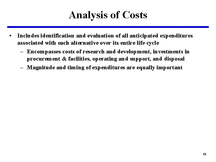 Analysis of Costs • Includes identification and evaluation of all anticipated expenditures associated with