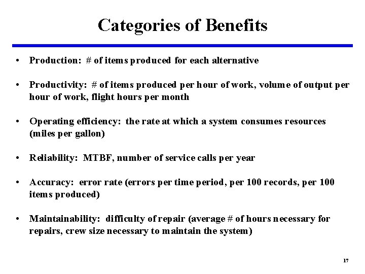 Categories of Benefits • Production: # of items produced for each alternative • Productivity: