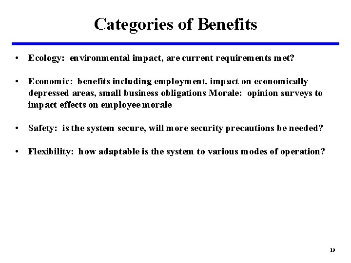 Categories of Benefits • Ecology: environmental impact, are current requirements met? • Economic: benefits