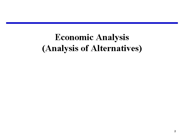 Economic Analysis (Analysis of Alternatives) 2 