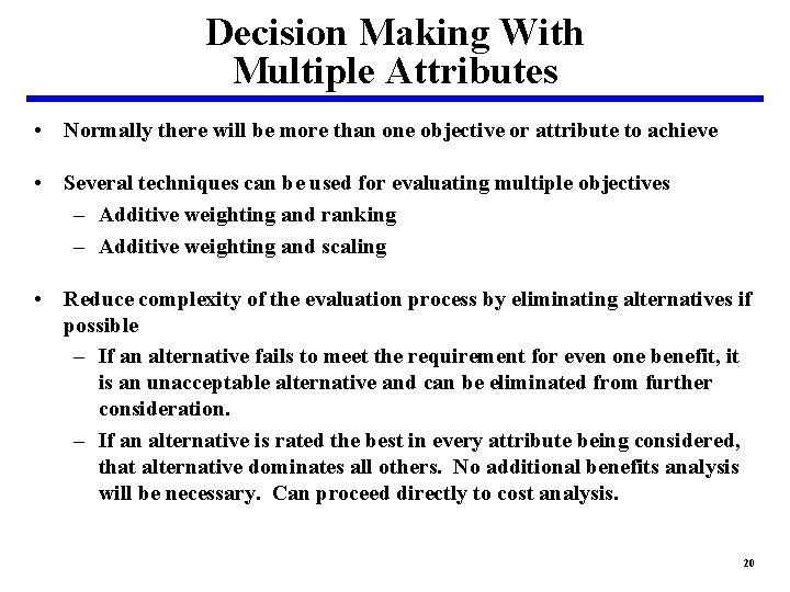 Decision Making With Multiple Attributes • Normally there will be more than one objective
