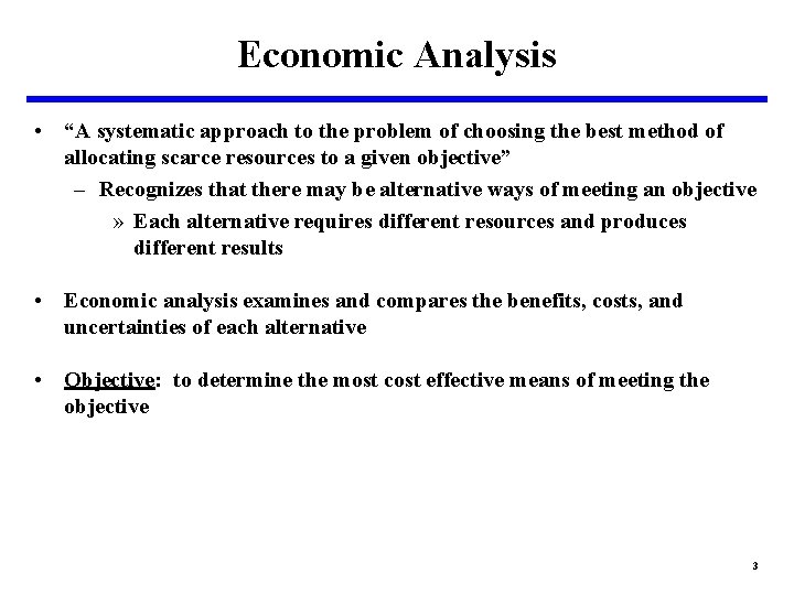 Economic Analysis • “A systematic approach to the problem of choosing the best method