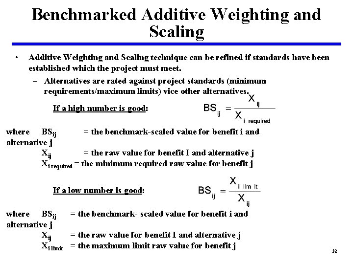 Benchmarked Additive Weighting and Scaling • Additive Weighting and Scaling technique can be refined