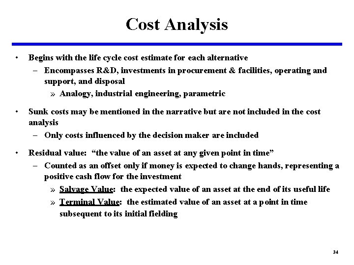 Cost Analysis • Begins with the life cycle cost estimate for each alternative –