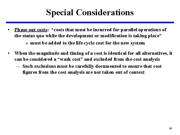 Special Considerations • Phase-out costs: “costs that must be incurred for parallel operations of