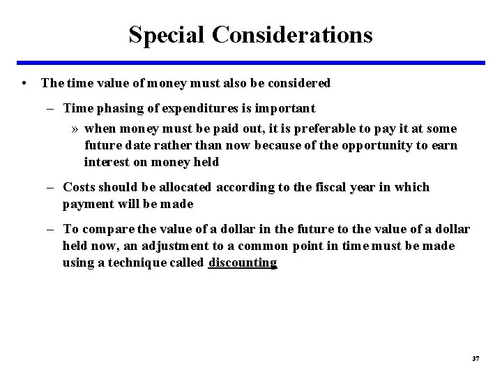 Special Considerations • The time value of money must also be considered – Time