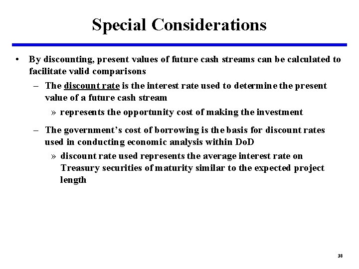 Special Considerations • By discounting, present values of future cash streams can be calculated