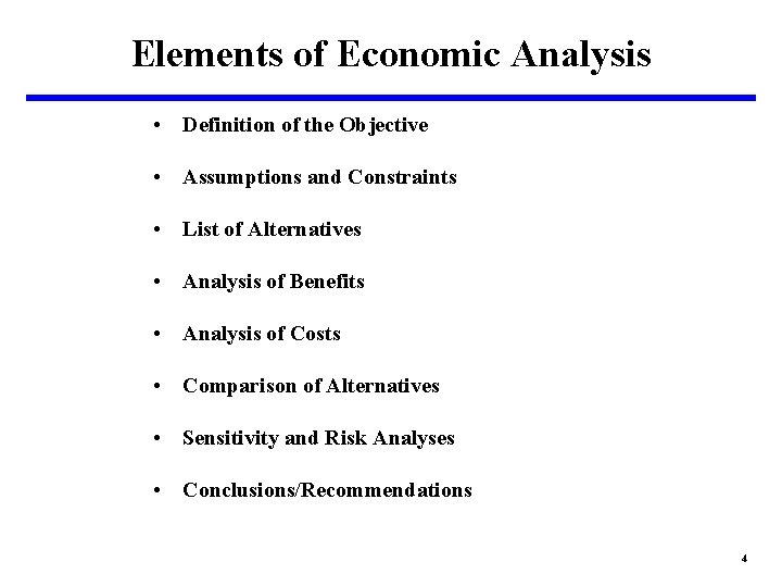 Elements of Economic Analysis • Definition of the Objective • Assumptions and Constraints •