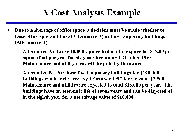 A Cost Analysis Example • Due to a shortage of office space, a decision