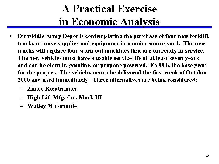 A Practical Exercise in Economic Analysis • Dinwiddie Army Depot is contemplating the purchase