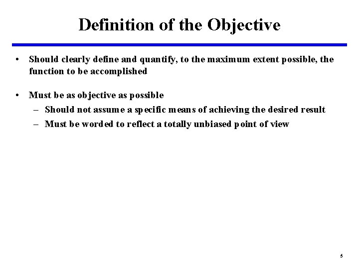 Definition of the Objective • Should clearly define and quantify, to the maximum extent