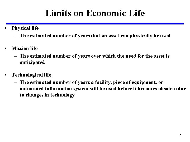 Limits on Economic Life • Physical life – The estimated number of years that