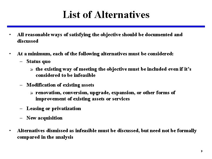 List of Alternatives • All reasonable ways of satisfying the objective should be documented