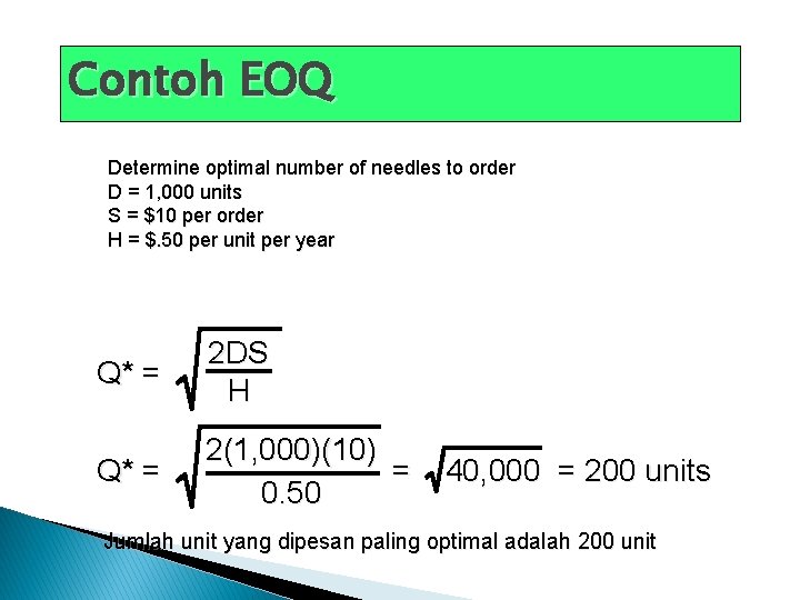 Contoh EOQ Determine optimal number of needles to order D = 1, 000 units