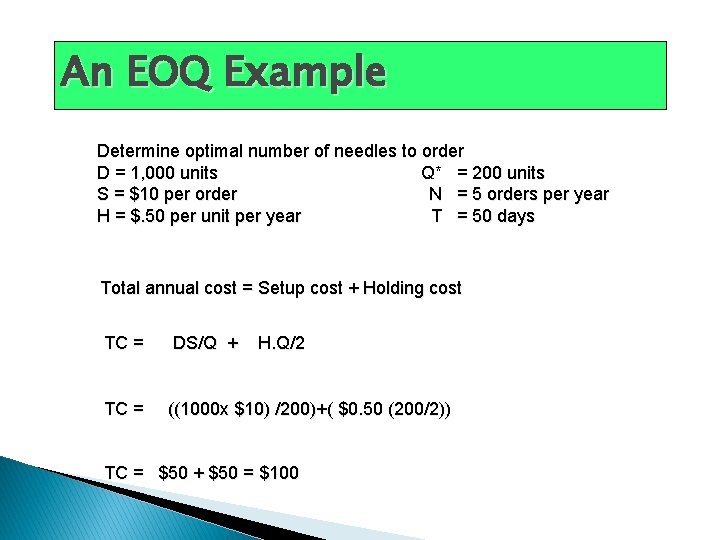 An EOQ Example Determine optimal number of needles to order D = 1, 000