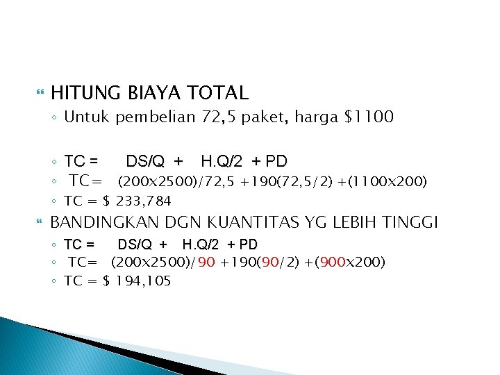  HITUNG BIAYA TOTAL ◦ Untuk pembelian 72, 5 paket, harga $1100 ◦ TC