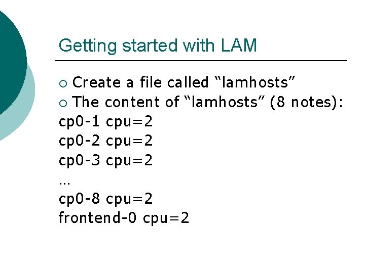 Getting started with LAM Create a file called “lamhosts” ¡ The content of “lamhosts”