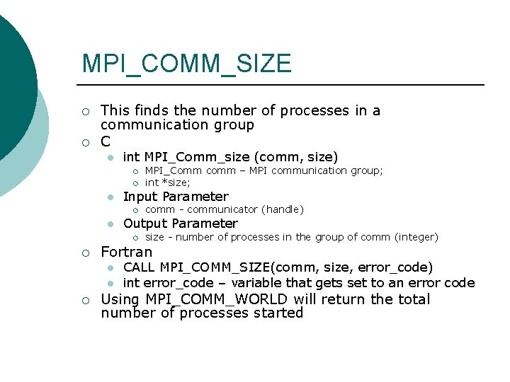 MPI_COMM_SIZE ¡ ¡ This finds the number of processes in a communication group C