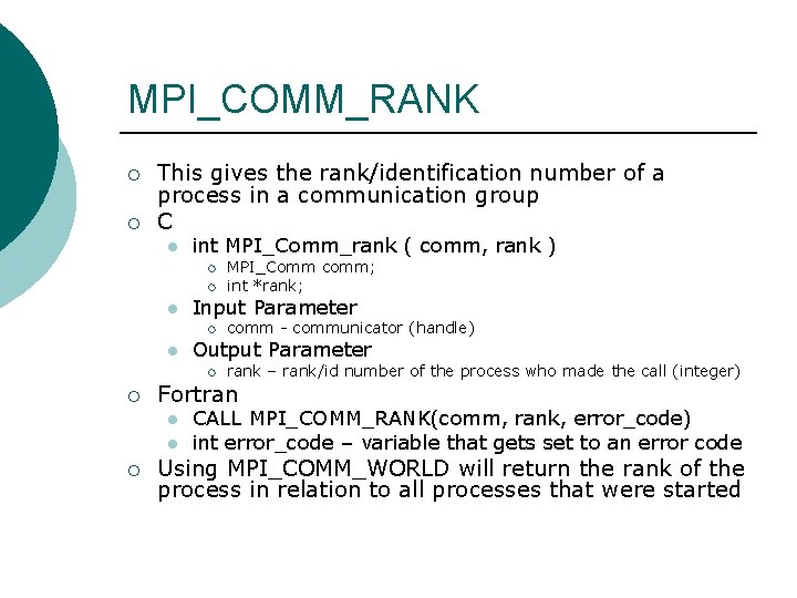 MPI_COMM_RANK ¡ ¡ This gives the rank/identification number of a process in a communication