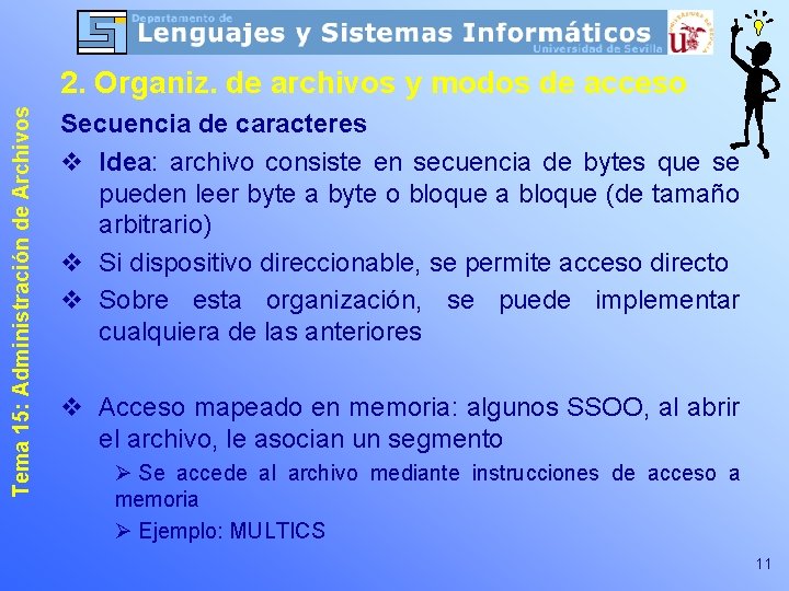 Tema 15: Administración de Archivos 2. Organiz. de archivos y modos de acceso Secuencia Tema 15: Administración de Archivos 2. Organiz. de archivos y modos de acceso Secuencia
