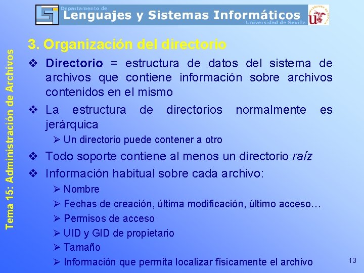 Tema 15: Administración de Archivos 3. Organización del directorio v Directorio = estructura de Tema 15: Administración de Archivos 3. Organización del directorio v Directorio = estructura de