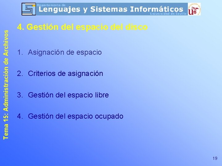 Tema 15: Administración de Archivos 4. Gestión del espacio del disco 1. Asignación de Tema 15: Administración de Archivos 4. Gestión del espacio del disco 1. Asignación de