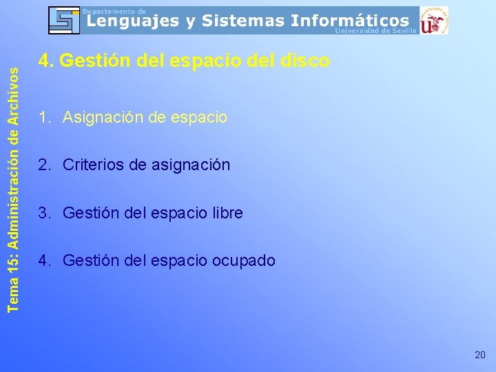 Tema 15: Administración de Archivos 4. Gestión del espacio del disco 1. Asignación de Tema 15: Administración de Archivos 4. Gestión del espacio del disco 1. Asignación de