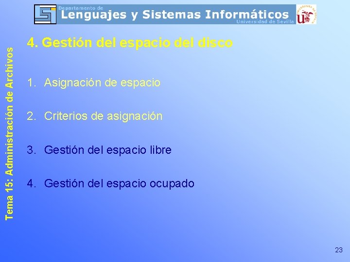 Tema 15: Administración de Archivos 4. Gestión del espacio del disco 1. Asignación de Tema 15: Administración de Archivos 4. Gestión del espacio del disco 1. Asignación de