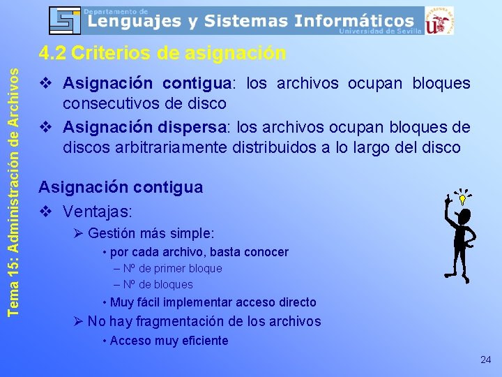 Tema 15: Administración de Archivos 4. 2 Criterios de asignación v Asignación contigua: los Tema 15: Administración de Archivos 4. 2 Criterios de asignación v Asignación contigua: los