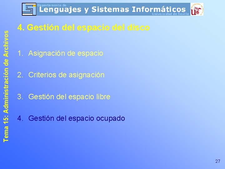 Tema 15: Administración de Archivos 4. Gestión del espacio del disco 1. Asignación de Tema 15: Administración de Archivos 4. Gestión del espacio del disco 1. Asignación de