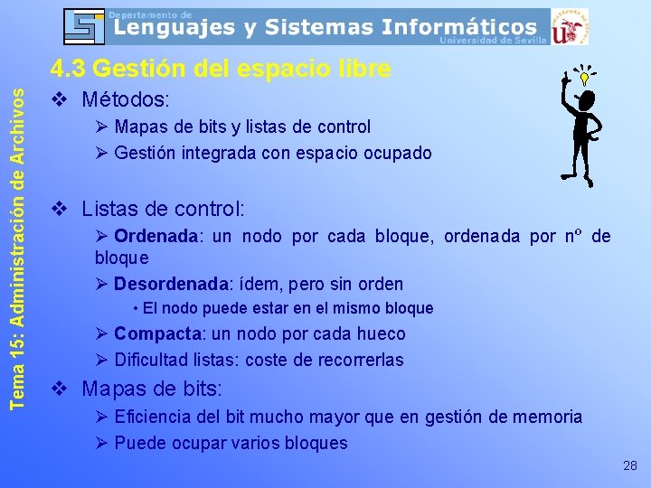 Tema 15: Administración de Archivos 4. 3 Gestión del espacio libre v Métodos: Ø Tema 15: Administración de Archivos 4. 3 Gestión del espacio libre v Métodos: Ø