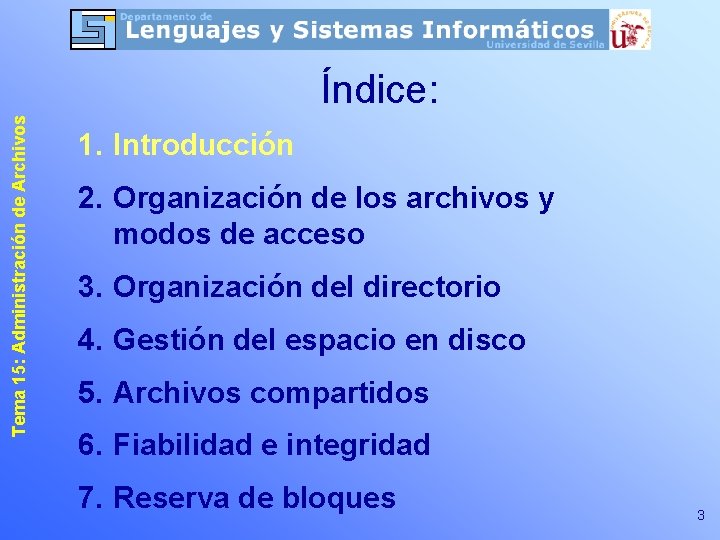 Tema 15: Administración de Archivos Índice: 1. Introducción 2. Organización de los archivos y Tema 15: Administración de Archivos Índice: 1. Introducción 2. Organización de los archivos y