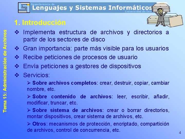 Tema 15: Administración de Archivos 1. Introducción v Implementa estructura de archivos y directorios Tema 15: Administración de Archivos 1. Introducción v Implementa estructura de archivos y directorios