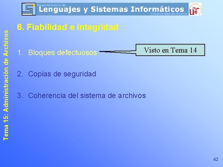 Tema 15: Administración de Archivos 6. Fiabilidad e integridad 1. Bloques defectuosos Visto en Tema 15: Administración de Archivos 6. Fiabilidad e integridad 1. Bloques defectuosos Visto en