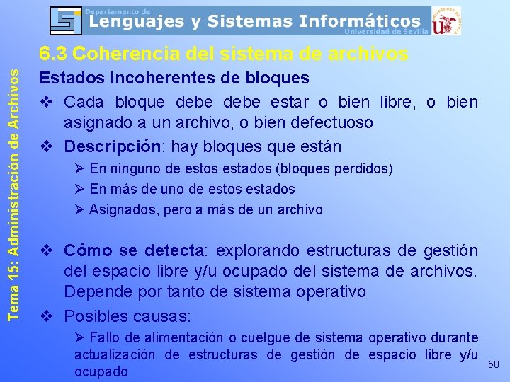 Tema 15: Administración de Archivos 6. 3 Coherencia del sistema de archivos Estados incoherentes Tema 15: Administración de Archivos 6. 3 Coherencia del sistema de archivos Estados incoherentes