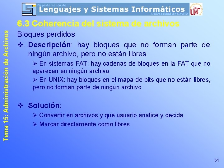 Tema 15: Administración de Archivos 6. 3 Coherencia del sistema de archivos Bloques perdidos Tema 15: Administración de Archivos 6. 3 Coherencia del sistema de archivos Bloques perdidos