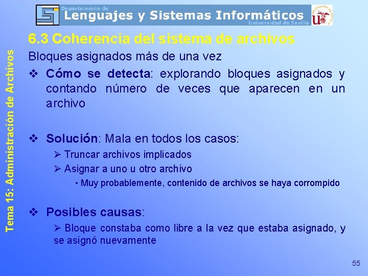 Tema 15: Administración de Archivos 6. 3 Coherencia del sistema de archivos Bloques asignados Tema 15: Administración de Archivos 6. 3 Coherencia del sistema de archivos Bloques asignados