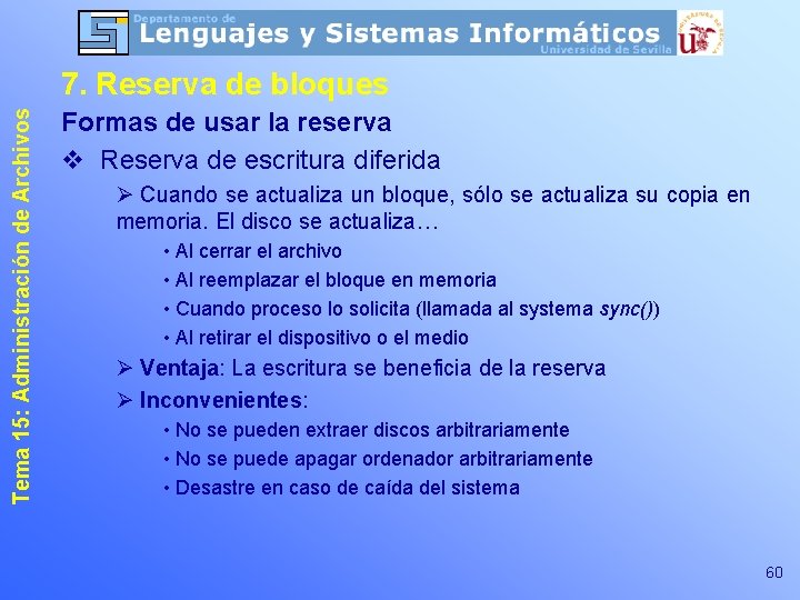 Tema 15: Administración de Archivos 7. Reserva de bloques Formas de usar la reserva Tema 15: Administración de Archivos 7. Reserva de bloques Formas de usar la reserva