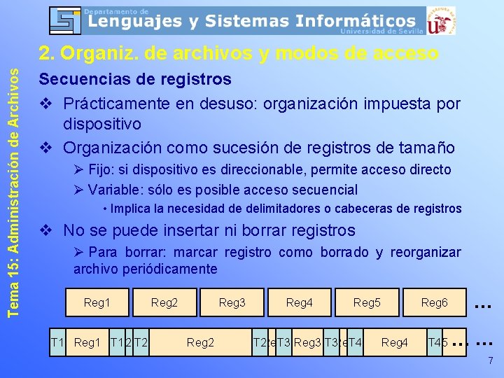 Tema 15: Administración de Archivos 2. Organiz. de archivos y modos de acceso Secuencias Tema 15: Administración de Archivos 2. Organiz. de archivos y modos de acceso Secuencias