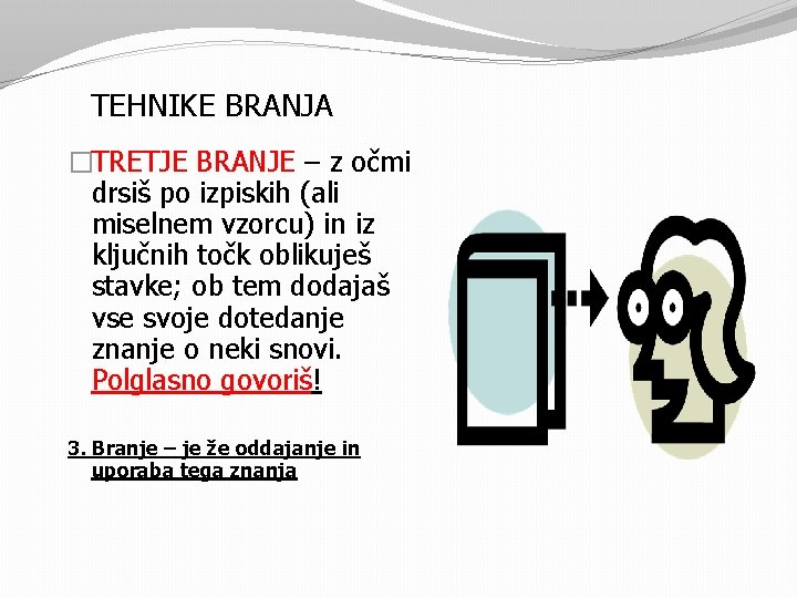 TEHNIKE BRANJA �TRETJE BRANJE – z očmi drsiš po izpiskih (ali miselnem vzorcu) in