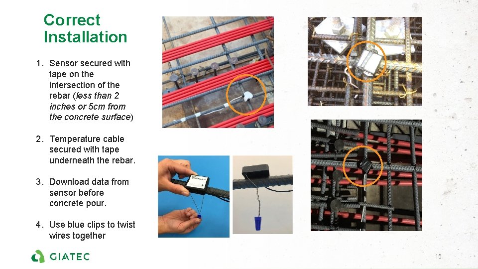 Correct Installation 1. Sensor secured with tape on the intersection of the rebar (less
