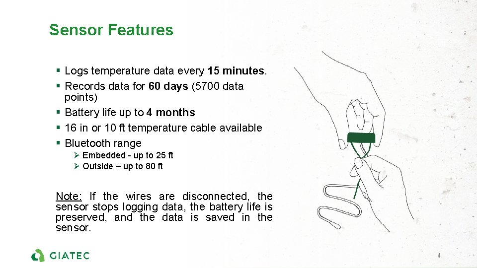Sensor Features § Logs temperature data every 15 minutes. § Records data for 60