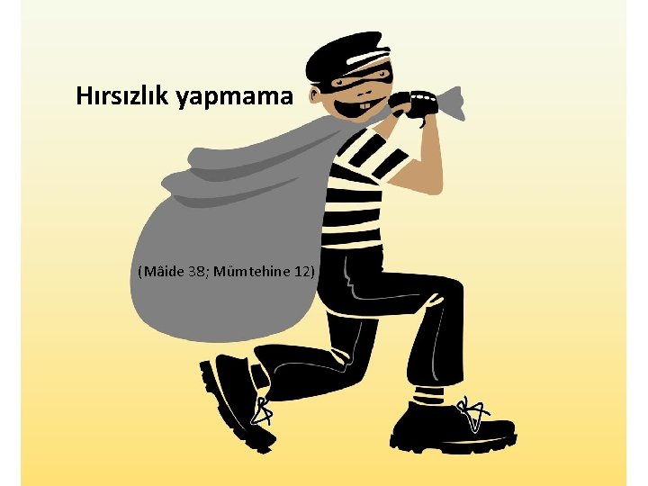 Hırsızlık yapmama (Mâide 38; Mümtehine 12) 