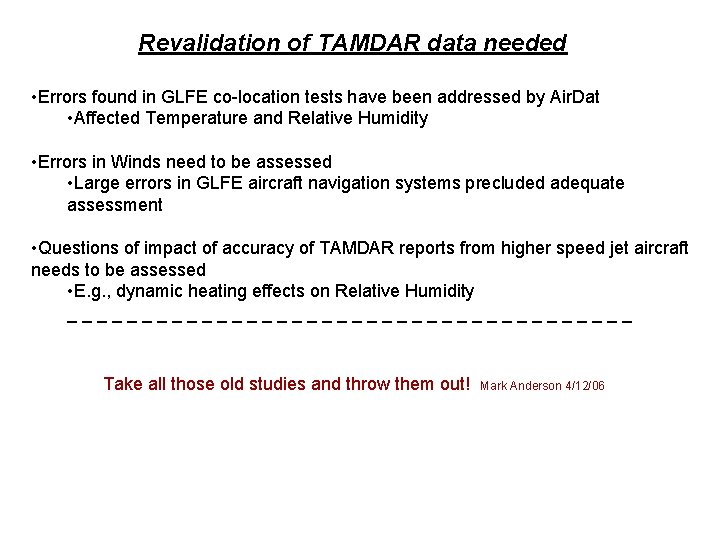 Revalidation of TAMDAR data needed • Errors found in GLFE co-location tests have been