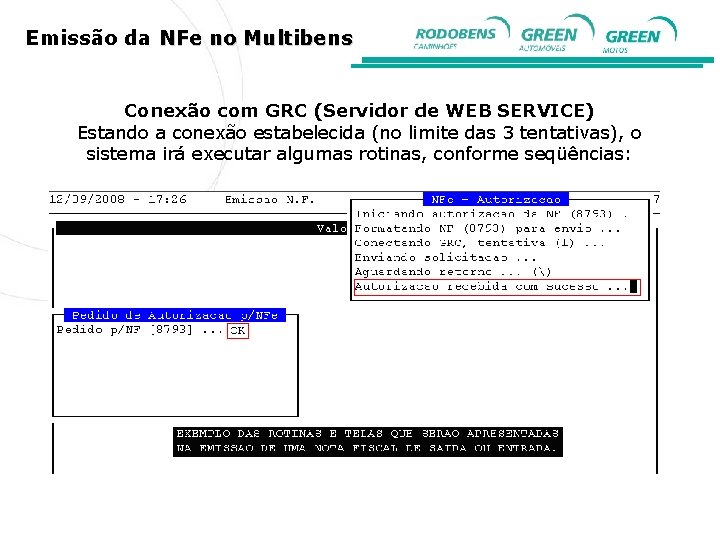 Emissão da NFe no Multibens Conexão com GRC (Servidor de WEB SERVICE) Estando a