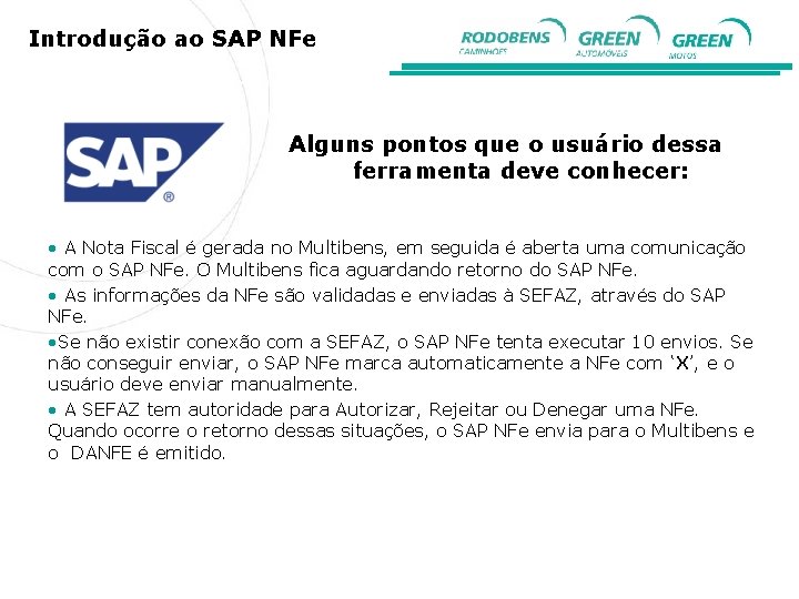 Introdução ao SAP NFe Alguns pontos que o usuário dessa ferramenta deve conhecer: •